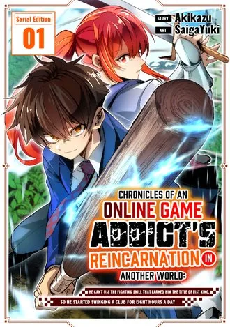 Chronicles of an Online Game Addict's Reincarnation in Another World: He Can't Use the Fighting Skill That Earned Him the Title of Fist King, so He Started Swinging a Club for Eight Hours a Day cover
